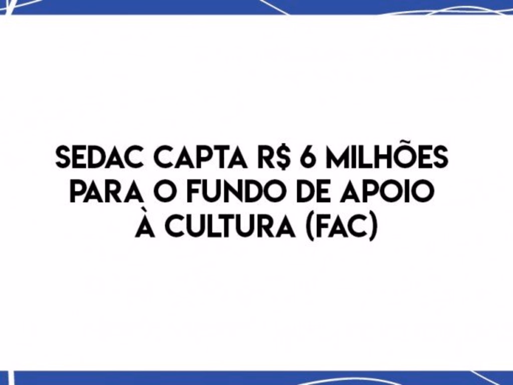 Sedac lançará dois novos editais pelo Fundo de Apoio à Cultura